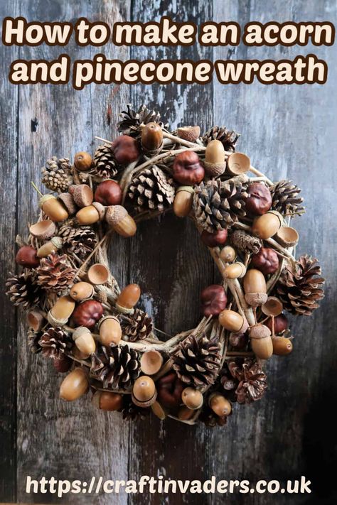 How To Make An Easy Acorn And Pinecone Wreath • Craft Invaders Pine Cone Grapevine Wreath, Big Pinecone Crafts, Acorn Caps Crafts, Natural Fall Wreaths Diy, Pinecone Wreath Christmas, Acorn Christmas Crafts, Acorn Wreath Diy, Halloween Pinecone Crafts, Jesenske Dekoracije