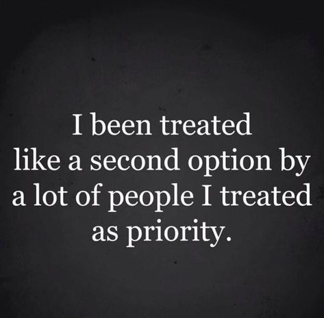 Feeling Like A Placeholder, Always Last Priority, The Second Option, Betrayal Quotes, Second Option, 2nd Place, Really Deep Quotes, Quotes That Describe Me, Lesson Quotes