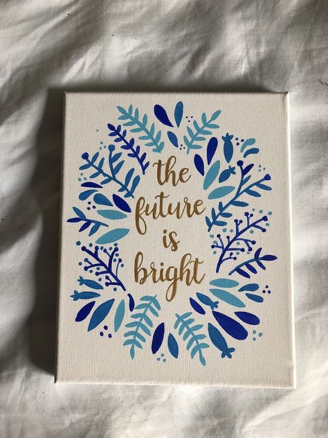 Canvas Painting Quotes, Art Mini Toile, The Future Is Bright, Citation Art, Future Is Bright, Canvas Art Quotes, Hand Lettering Art, Cute Canvas Paintings, Painting Quotes