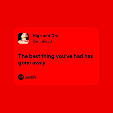 High And Dry Radiohead Lyrics, Radiohead Spotify Lyrics, Radiohead Lyrics, Radiohead High And Dry, Average Radiohead Listener, Radiohead Music Video, Radiohead, Good Things