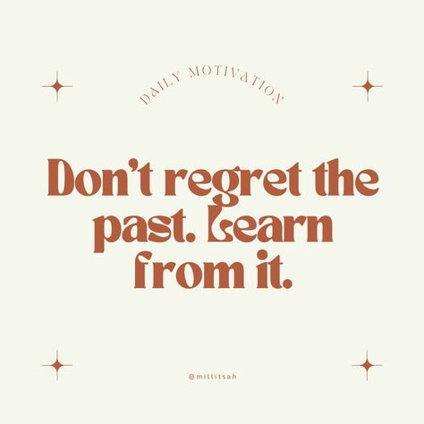 Don’t regret the past. Learn from it. Past Quotes, Second Choice, Never Regret, Health Advice, Daily Motivation, Get Over It, Creative Design, Self Love, Vision Board