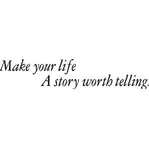 Make Your Life A Story Worth Telling, Live A Great Story, Lettering Words, Story Tattoo, Art Lettering, You Dont Say, Vinyl Wall Art, Dream Board, Great Stories