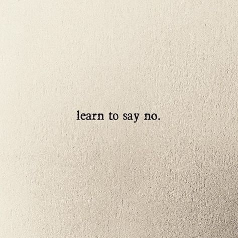 Learn How To Say No Quotes, Say No Aesthetic, Saying No Aesthetic, Say No Wallpaper, Learn To Say No, Learn To Say No Quotes, It Is What It Is, No Is A Complete Sentence, 2025 Vison