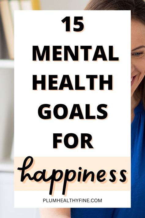 mental health goals for happiness Mental Health Goals, Simple Goals, Goal Ideas, Increase Happiness, Transformation Project, Happy Person, Mindful Moments, How To Be A Happy Person, Health Activities