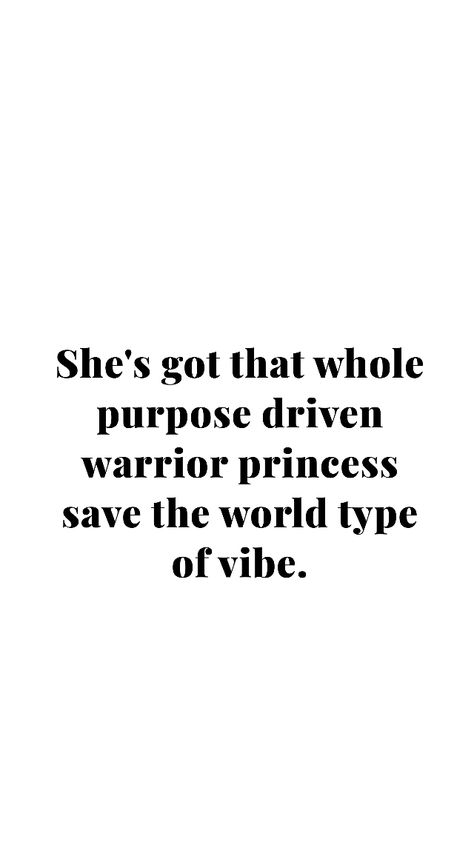 She's got that whole purpose driven warrior princess save the world type of vibe She Is A Princess Quotes, This Princess Saves Herself, Warrior Queen Quotes, Im A Princess Quotes, Women Warrior Quotes, Warrior Girl Aesthetic, Princess Warrior Aesthetic, Warrior Woman Wallpaper, Warrior Aesthetic Female