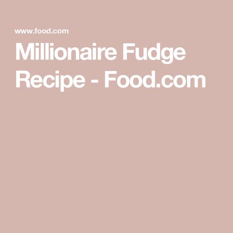 Millionaire Fudge Recipe  - Food.com Millionaire Fudge Recipe, Millionaire Fudge, Benihana Fried Rice, Leftover Mashed Potato Pancakes, Baked Sea Bass, Mashed Potato Pancakes, Oven Baked Ribs, Gluten Free Info, How To Peel Peaches