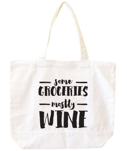 Some Groceries, Mostly Wine Tote | Unique ideas for that special woman in your life. Bag Sayings, Great Mother, Bag Quotes, Unique Mothers Day Gifts, Grocery Tote, Celebrate Mom, Wine Tote, Canvas Bags, Wine Bag