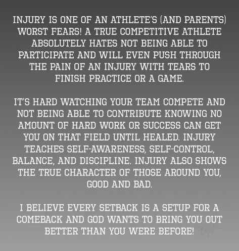 Injuries are so hard on an athlete! Watching your team compete without you is one of the hardest things to ever do. Injury teaches self-control, self-awareness, discipline, and balance. Injury also shows you the true character of those around you. God has big plans for a huge comeback! Quotes For Athletes With Injuries, Motivational Quotes For Injured Athletes, Comeback From Injury Quotes, Athlete Injury Quotes, Injured Athlete Quotes Motivation, Quotes For Injured Athletes, Injury Quotes Athlete, Injured Athlete Quotes, Injured Quotes