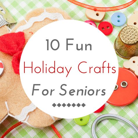 You searched for crafts - SeniorAdvisor.com Blog Christmas Crafts For Seniors, Craft Ideas For Seniors, Easy Christmas Craft Ideas, Elderly Crafts, Nursing Home Crafts, Ideas For Seniors, Assisted Living Activities, Fun Holiday Crafts, Easy Christmas Craft