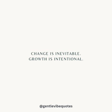 Change is inevitable, growth is intentional. 🌟 Change Is Inevitable, Quotes, Quick Saves