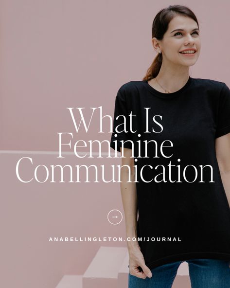 What is Feminine Communication? | Anabell Ingleton Feminine Communication, Define Communication, Masculine Traits, Health Game, Give Directions, Masculine Energy, Forms Of Communication, Feminine Women, Behavior Change