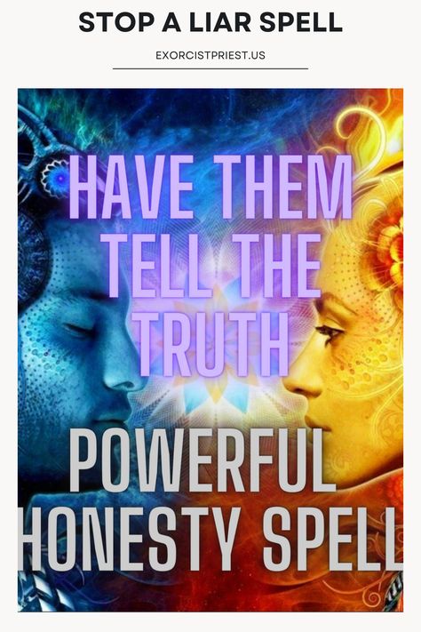 Stop A Liar Spell – Handle Lying Individuals, Stop Liars, Detect Lying Person, Negativity Spell, White Magic, Fast Results, Stop Lying Spell to Make Him or Her Become Honest. Spell Work and Casting to Make Them Stop Lying. Spiritual Lie Detector. Remote Spell in Virginia Beach, Long Beach, Raleigh, Colorado Springs.

Use this powerful spell to protect yourself from the influence of lying individuals with my potent Stop the Liar Spell. Spells To Stop Liars, Liar Spell, Negativity Spell, Truth Spell, Spells That Really Work, Animal Reiki, Telling Lies, Stop Lying, Spell Work