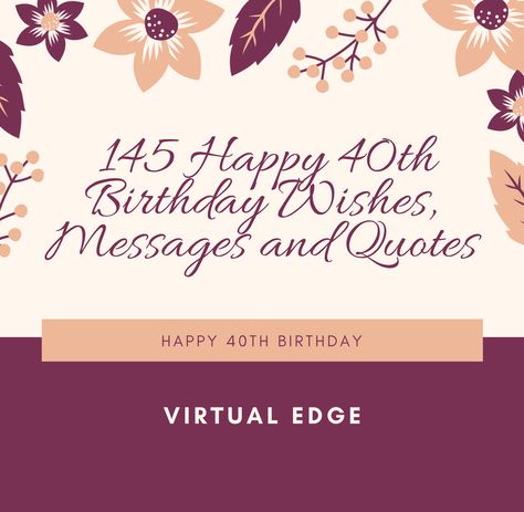 145 Happy 40th Birthday Wishes, Messages and Quotes Birthday Wishes For 40th Birthday, Birthday Wishes 40 Turning 40, 40th Birthday Messages For Women, 40th Birthday Quotes For Women, Happy 40th Birthday Wishes, Happy 40th Birthday Messages, 40th Birthday Messages, Birthday Wishes For Women, 40th Birthday Wishes