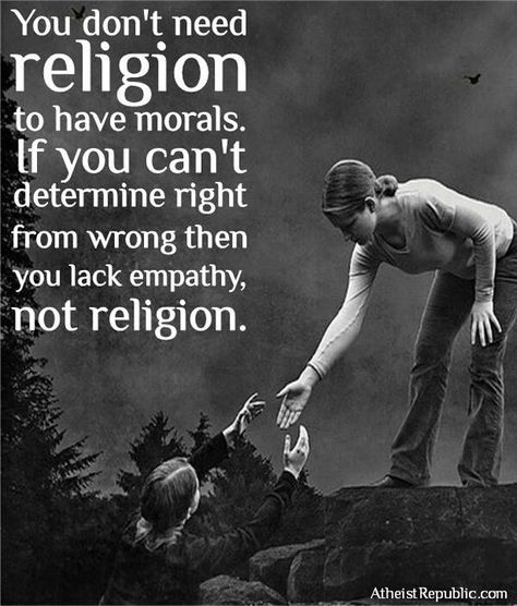 You don't need religion to have morals. Description from pinterest.com. I searched for this on bing.com/images Atheist Humor, Sunday Sermons, Atheist Quotes, Truth Hurts, Quotable Quotes, The Words, Great Quotes, Namaste, Wise Words