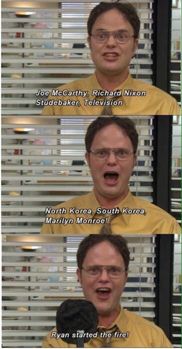 Ryan started the fire! Ryan Started The Fire, Dwight Schrute Quotes, Office Jokes, Quotes Facebook, The Office Show, Office Memes, Office Quotes, Dwight Schrute, We Will Rock You