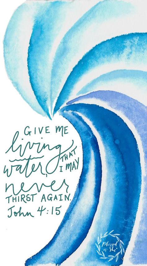 Blessed Is She, John 4, Bible Verse Art, Living Water, Bible Art Journaling, Favorite Bible Verses, Scripture Art, Jesus Saves, Bible Art