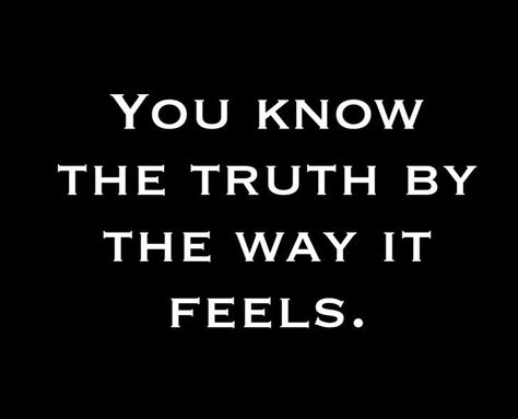 You know the truth by the way it feels! #truth You Know The Truth By The Way It Feels, I Know Quotes, Knowing The Truth, Adult Bullies, I Know The Truth, Important Life Lessons, Number 13, Wellness Programs, Know The Truth