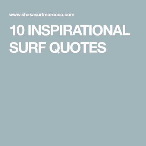 Surfing Quotes Inspirational, Surf Quotes Short, Surf Quotes Inspirational, Surfing Sayings, Surf Quotes, Surfer Quotes, Sunrise Quotes, Surfing Quotes, Jon Kabat Zinn