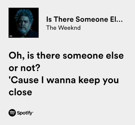 Is There Someone Else The Weeknd Spotify, Is There Someone Else The Weeknd Lyrics, Is There Someone Else Spotify, Is There Someone Else The Weeknd, Is There Someone Else, The Weeknd Lyrics, Cool Songs, Weeknd Lyrics, Best Lyrics