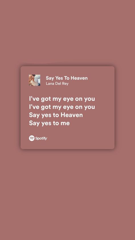 Where'd All The Time Go Spotify, Yes To Heaven Lana Del Rey Lyrics, Yes To Heaven Spotify, Say Yes To Heaven Lana Del Rey Lyrics, Say Yes To Heaven Lana Del Rey, Inspirational Instagram Quotes, Spotify Wallpaper, Say Yes To Heaven, Cant Trust Anyone