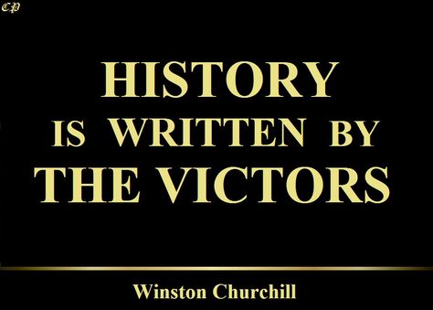 hmmm...... when there is no-one around to defend themselves and tell the other side of the story! History Is Written By The Victors, Power Hungry, Positive Inspiration, Winston Churchill, Churchill, Famous Quotes, The Other Side, Great Quotes, Better Life