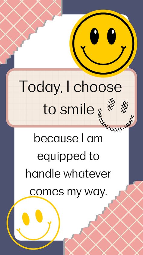 Smile Because, Choose Me, My Way, Affirmations