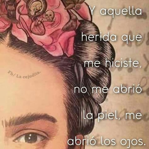 Latino Sayings, Frida Carlo, Mexican Images, Short Spanish Quotes, Frida Quotes, Frida Kahlo Quotes, Spanglish Quotes, Spanish Inspirational Quotes, S Quote