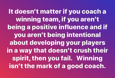 Quotes For Bad Coaches, What A Coach Should Be Quotes, A Great Coach Quotes, Be A Good Teammate Quotes, Quotes About Coaching Sports, Coach's Wife Quotes, Bad Coach Quotes Sports, Sport Coach Quotes, Quotes About Toxic Coaches