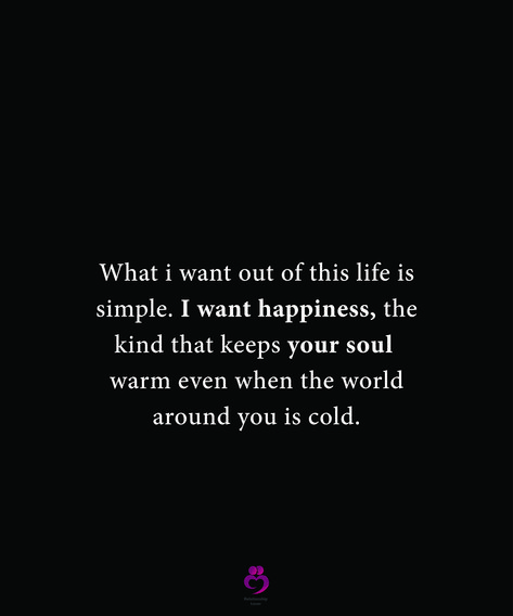 I Want A Better Life Quotes, I Live My Life The Way I Want Quotes, I Want A Simple Life Quote, I Want A Simple Love Quotes, I Want A New Life Quotes, I Want Happiness Quotes, I Want Out, I Want To Feel Safe, I Want To Feel Loved