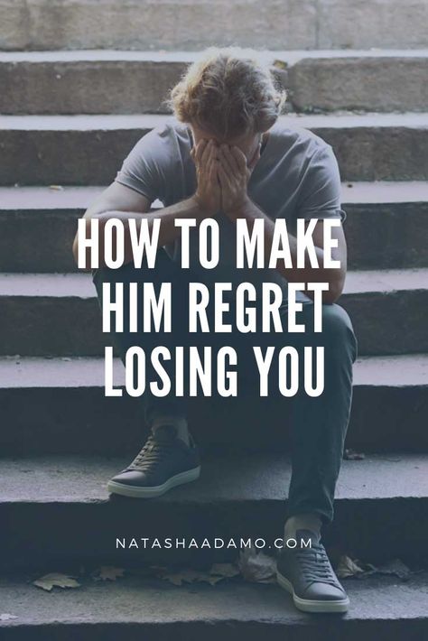 He Will Regret Letting You Go, Let Him Miss You Quotes, Make Him Regret Losing You Quotes, Men After A Breakup, How To Make Him Regret Leaving You, Do Men Get Regret For Losing You, He Will Miss You, Get Him Back After Break Up, How To Make Him Regret