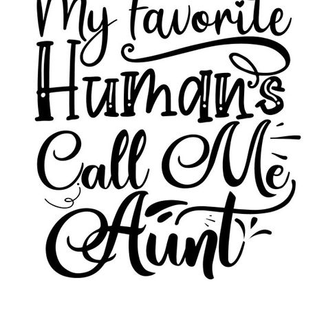 My Favorite Humans Call Me Aunt Aunt Cups Vinyl, Aunt Stuff, Cups Vinyl, Auntie Life, Auntie Quotes, Aunt Quotes, Cricut Templates, Country Tees, Call Me Maybe