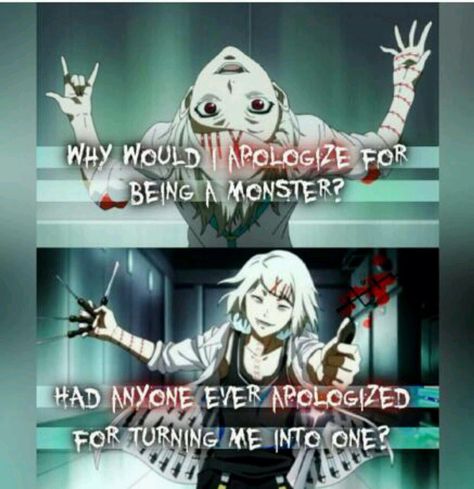 Juuzou Suzuya ~ Why would I apologize for being a monster? Had anyone ever apologized for turning me into one? || Tokyo Ghoul Juuzou Tokyo Ghoul, Idee Cricut, Juuzou Suzuya, Manga Quotes, Anime Meme, Anime Life, Anime Quotes, All Anime, An Anime