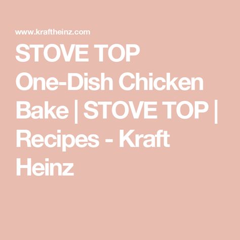 STOVE TOP One-Dish Chicken Bake | STOVE TOP | Recipes - Kraft Heinz Easy Chicken Bake, Stove Top Cornbread, Chicken Stuffing Bake, Easy Chicken Breast Recipes, Stuffing Bake, Stove Top Chicken, Chicken Stuffing, Easy Chicken Breast, Chicken Breast Recipes Easy