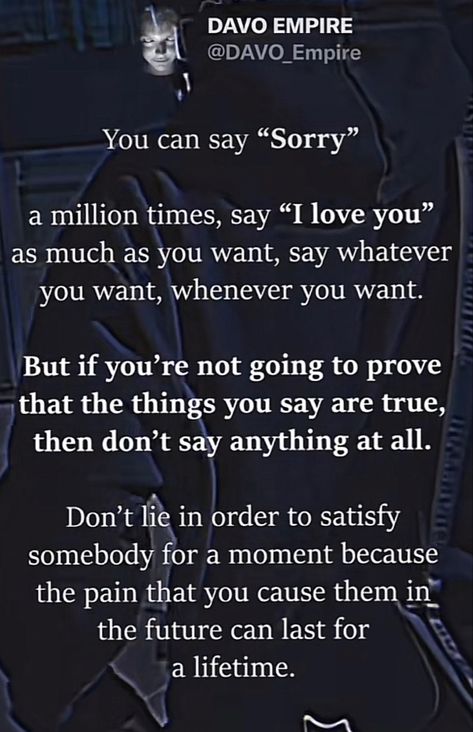 Words mean nothing if there is no action behind them. Your Words Mean Nothing, Words Mean Nothing Quotes, Sorry Means Nothing Quotes, Another Word For Scared, Stop Saying Sorry If You Dont Mean It, Words Mean Nothing Without Action, People Who Can’t Say Sorry, Words Mean Nothing, You Broke Me