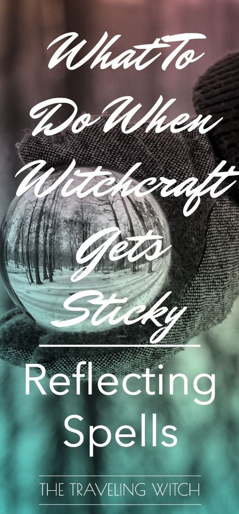 What To Do When Witchcraft Gets Sticky // The Traveling Witch Invisibility Spell Witchcraft, Reflection Spell, Reversal Spell, Witchy Essentials, Celtic Witchcraft, Hexes And Curses, Curse Breaking, Protection Magic, Occult Witch