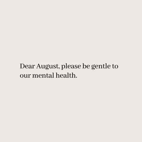 It's starting month of August let this month be gentle to all of us New Month Quotes August, Dear August Quote, August New Month Quotes, August Quotes Month Of, August Month Quotes, New Month Quotes, August Quotes, Cant Let Go, K Quotes