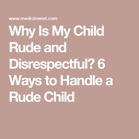 Why Is My Child Rude and Disrespectful? 6 Ways to Handle a Rude Child Disrespectful Kids Quotes, Disrespectful Behavior, Disrespectful Kids, Teenage Rebellion, Kids Fever, Parenting Knowledge, Kids Talking, Better Parent, Solve Problems