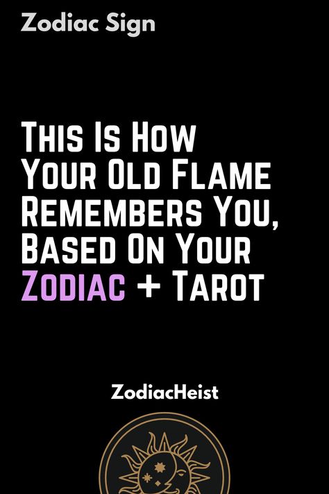 This Is How Your Old Flame Remembers You, Based On Your Zodiac + Tarot What Is Astrology, Zodiac Compatibility Chart, Virgo Traits, Today Horoscope, Capricorn Facts, Celtic Astrology, Zodiac Signs Dates, Aries Facts, Old Flame