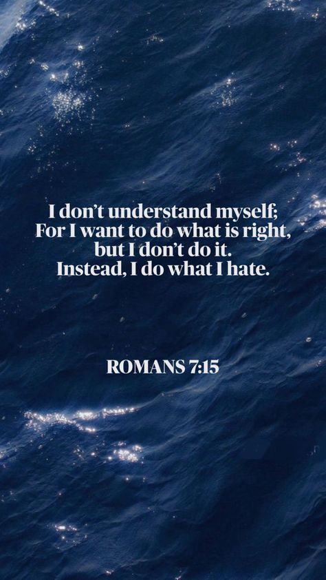 Romans 7, 7 Wallpaper, Bible Quotes Wallpaper, I Dont Understand, Do What Is Right, Wallpaper Quotes, Bible Quotes, Bible, Jesus