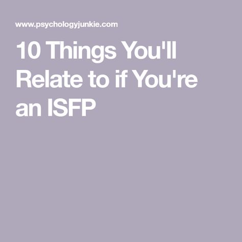 10 Things You'll Relate to if You're an ISFP 16 Personalities Isfp, Isfp Vs Istp, Isfp Movie List, Isfp Booklist, Isfp T Personality, Isfp Personality Aesthetic, Isfp Male, Intj Isfp, Isfp Core