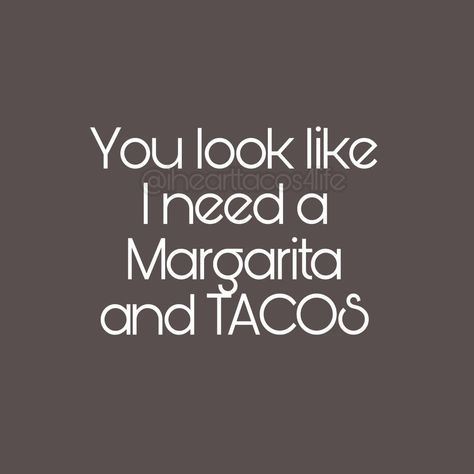 Tacos And Margaritas Quotes, Taco Appreciation, Funny Taco Memes, Taco Quotes, Margarita Quotes, Funny Mexican Quotes, Story Captions, Taco Quote, Vynil Ideas