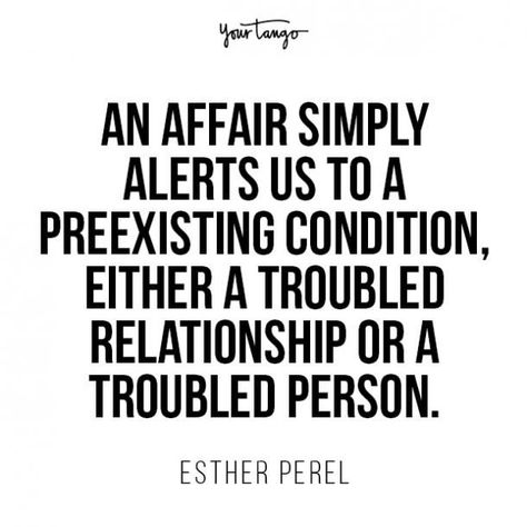 “An affair simply alerts us to a preexisting condition, either a troubled relationship or a troubled person.” esther perel quotes Esther Perel Quotes, Quotes On Marriage, Marriage Infidelity, Esther Perel, Affair Recovery, Troubled Relationship, Emotional Affair, Trend Quote, Love And Relationships