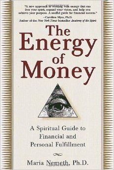 The Energy of Money: A Spiritual Guide to Financial and Personal Fulfillment: Maria Nemeth Ph.D.: 9780345434975: Amazon.com: Books Energy Of Money, Spiritual Guide, Empowering Books, Healing Books, Best Self Help Books, 100 Books To Read, Self Development Books, Money Book, Recommended Books To Read