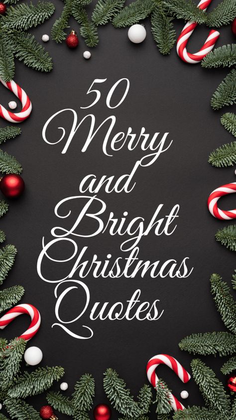 50 Merry and Bright Christmas Quotes to Share This Season - LavandaMichelle Merry Christmas Inspirational Quotes, Cute Merry Christmas Quotes, Happy Holidays Quotes Christmas, Christmas Season Quotes, Merry Christmas Sayings, Happy Holidays Quotes, Shine Quotes, Christmas Wishes Quotes, Christmas Quotes Inspirational