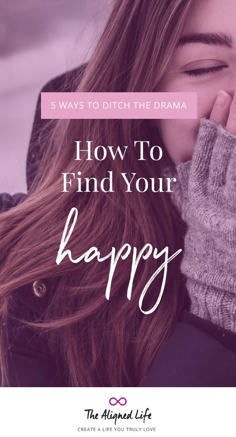 How To Find Your Happy: 5 Ways To Ditch The Drama Work Advice, Find Your Happy, Feeling Better, The Drama, Feeling Happy, How To Find, Self Development, 5 Ways, Do You Need