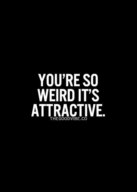 Nah,  I'm just weird Cute Crush Quotes, Under Your Spell, Crush Quotes, Infj, Cute Quotes, The Words, Great Quotes, Picture Quotes, Relationship Quotes