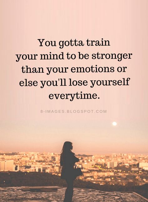 Strong Mind Quotes You gotta train your mind to be stronger than your emotions or else you'll lose yourself every time. Losing Control Quotes, Thinking Minds Quotes, Control Your Mind Quotes, Train Your Mind Quotes, Controlling Quotes, Strong Minded Quotes Wise Words, Losing My Mind Quotes, Control Your Emotions Quotes, Distracted Quotes