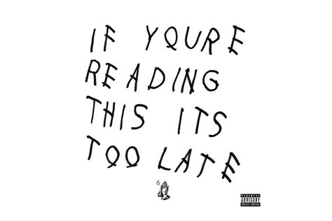 Drake - If Your Reading This Its Too Late. Drake drops his newest mix tape 'If Your Reading This Its Too Late. 17 tracks featuring OVO and Lil Wayne. Logo Typeface, Its Not Too Late, Drakes Album, Cash Money Records, Latest Fonts, Its Too Late, Sneakers Luxury, Social Media Poster, Best Albums