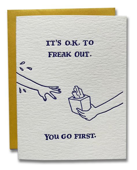 Sometimes it's a happy freak out. Sometimes it's the opposite. Either way, we all freak out at some point. A2 sized letterpress card with envelopeBlank Inside. Funny Postcards, Letterpress Greeting Cards, Weird Gifts, Word Sentences, Letterpress Cards, Belated Birthday, Its Ok, Stationery Items, Letterpress Printing