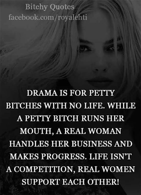 Drama Is For Petty Bitches Back Bitching Quotes People, Standoffish Quotes, Bitching Quotes, Petty People, Insulting Quotes, Quotes About Haters, Petty Quotes, Positive Mantras, Friendship Quotes Funny